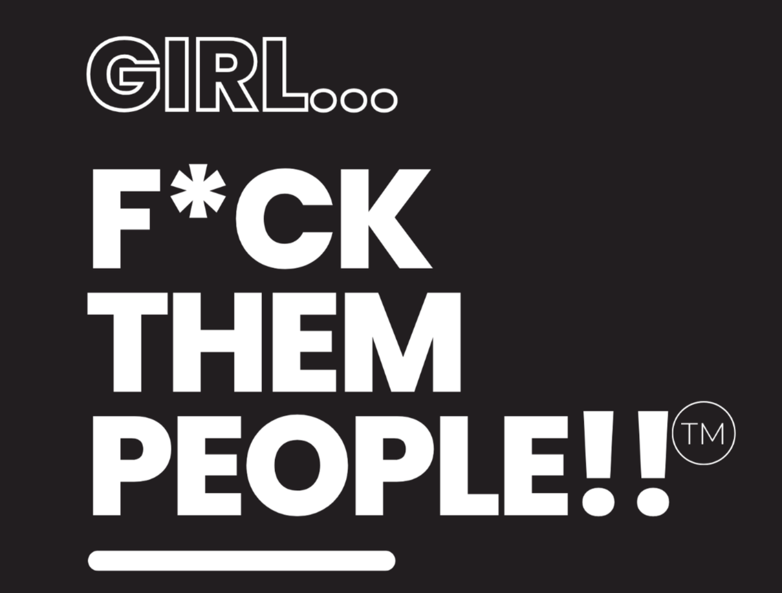 Girl F*CK THEM PEOPLE